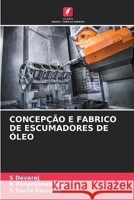 Concepção E Fabrico de Escumadores de Óleo S Devaraj, K Ponprabhakaran, S David Blessley 9786205380987 Edicoes Nosso Conhecimento - książka