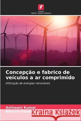 Concepcao e fabrico de veiculos a ar comprimido Ashiwani Kumar Bhavna Pandey  9786205949542 Edicoes Nosso Conhecimento - książka