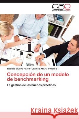 Concepción de un modelo de benchmarking Silveira Pérez Yahilina 9783848457571 Editorial Acad Mica Espa Ola - książka
