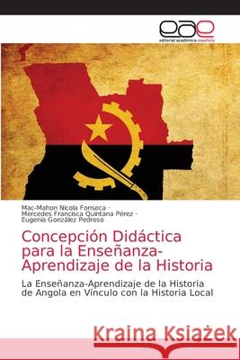 Concepción Didáctica para la Enseñanza-Aprendizaje de la Historia Nicola Fonseca, Mac-Mahon 9786203033571 Editorial Academica Espanola - książka