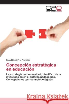 Concepción estratégica en educación Prat Primelles, Raciel René 9783659008177 Editorial Acad Mica Espa Ola - książka