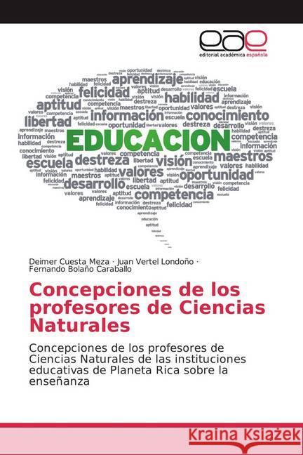 Concepciones de los profesores de Ciencias Naturales : Concepciones de los profesores de Ciencias Naturales de las instituciones educativas de Planeta Rica sobre la enseñanza Cuesta Meza, Deimer; Vertel Londoño, Juan; Bolaño Caraballo, Fernando 9786200373793 Editorial Académica Española - książka
