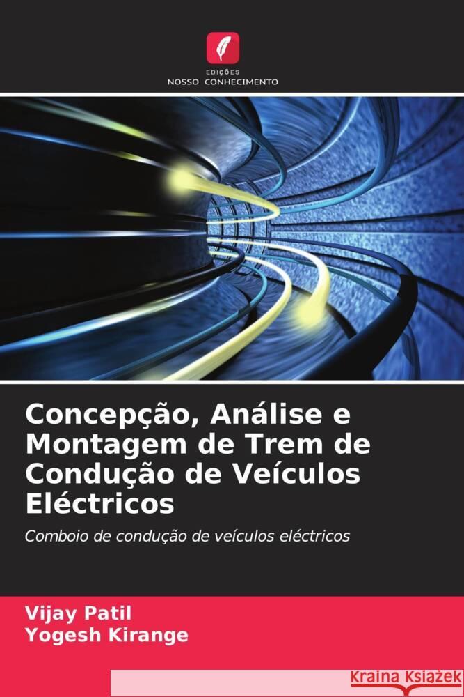 Concepção, Análise e Montagem de Trem de Condução de Veículos Eléctricos Patil, Vijay, Kirange, Yogesh 9786205230091 Edições Nosso Conhecimento - książka