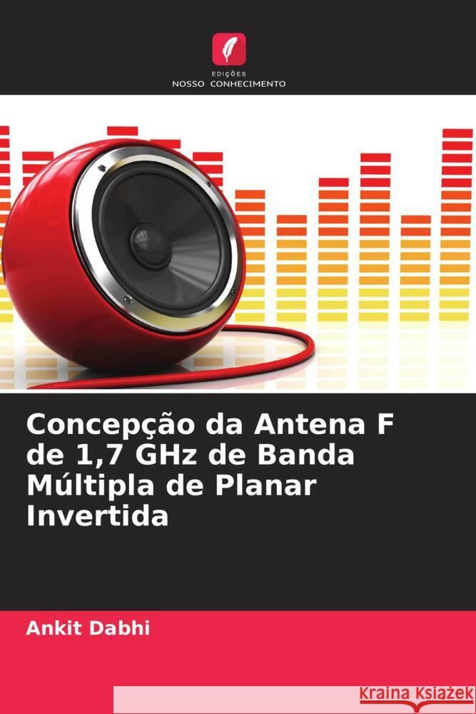 Concepção da Antena F de 1,7 GHz de Banda Múltipla de Planar Invertida Dabhi, Ankit 9786205152218 Edições Nosso Conhecimento - książka