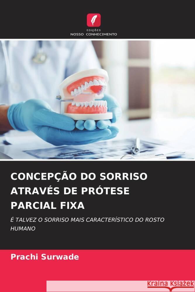 CONCEPÇÃO DO SORRISO ATRAVÉS DE PRÓTESE PARCIAL FIXA Surwade, Prachi 9786206364603 Edições Nosso Conhecimento - książka