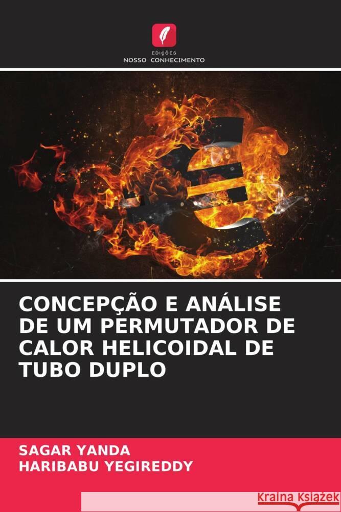 Concep??o E An?lise de Um Permutador de Calor Helicoidal de Tubo Duplo Sagar Yanda Haribabu Yegireddy 9786206906742 Edicoes Nosso Conhecimento - książka