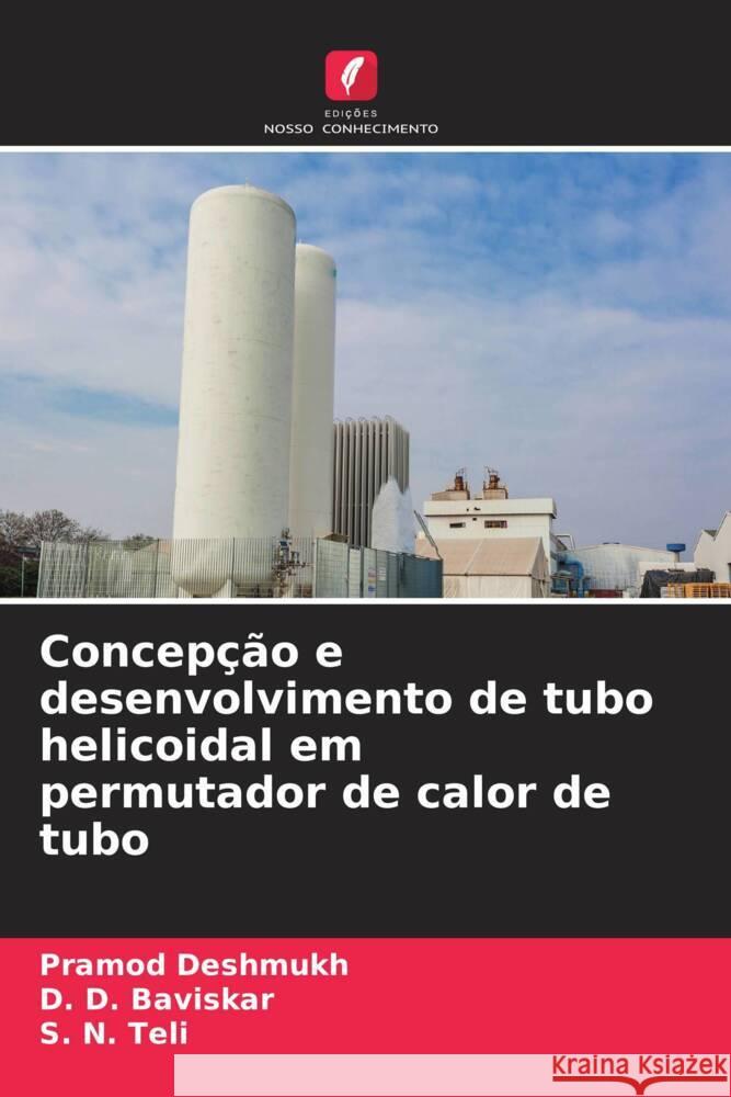 Concepção e desenvolvimento de tubo helicoidal em permutador de calor de tubo Deshmukh, Pramod, Baviskar, D. D., Teli, S. N. 9786205588000 Edições Nosso Conhecimento - książka