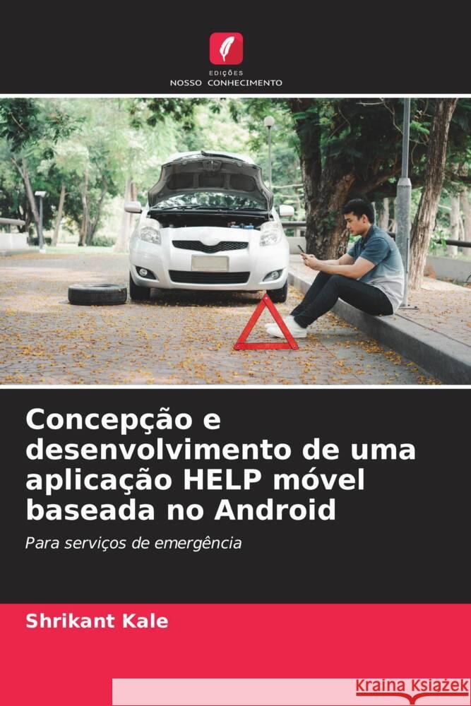 Concep??o e desenvolvimento de uma aplica??o HELP m?vel baseada no Android Shrikant Kale 9786205685907 Edicoes Nosso Conhecimento - książka
