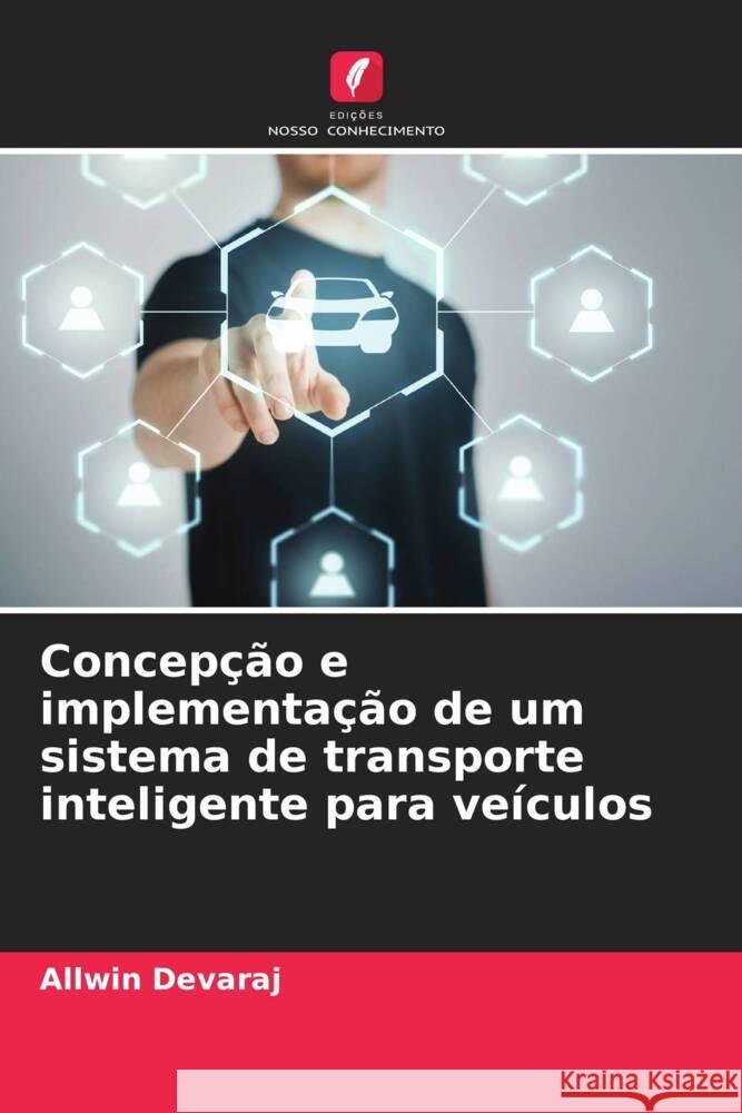 Concepção e implementação de um sistema de transporte inteligente para veículos Devaraj, Allwin 9786204654959 Edições Nosso Conhecimento - książka