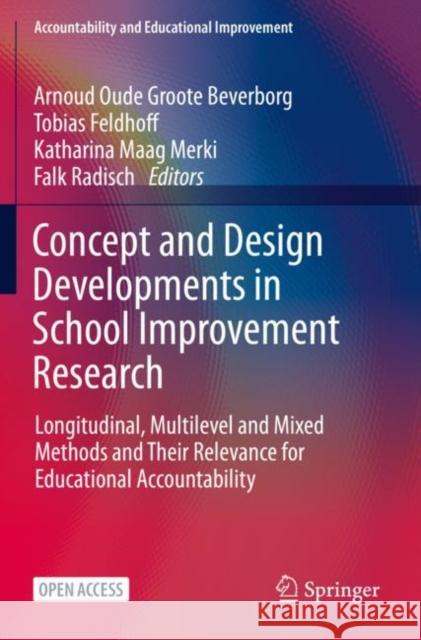 Concept and Design Developments in School Improvement Research: Longitudinal, Multilevel and Mixed Methods and Their Relevance for Educational Account Oude Groote Beverborg, Arnoud 9783030693473 Springer - książka