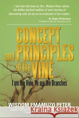 Concept and Principles of the Vine: I Am the Vine, Ye Are the Branches Peter, Wisdom Emamuzo 9781483685816 Xlibris Corporation - książka