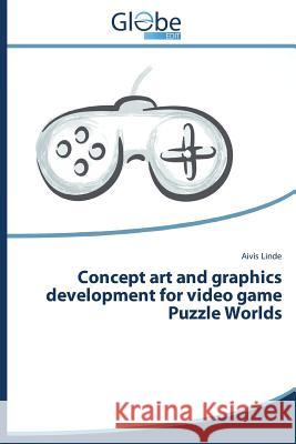 Concept art and graphics development for video game Puzzle Worlds Linde Aivis 9783639888591 Globeedit - książka