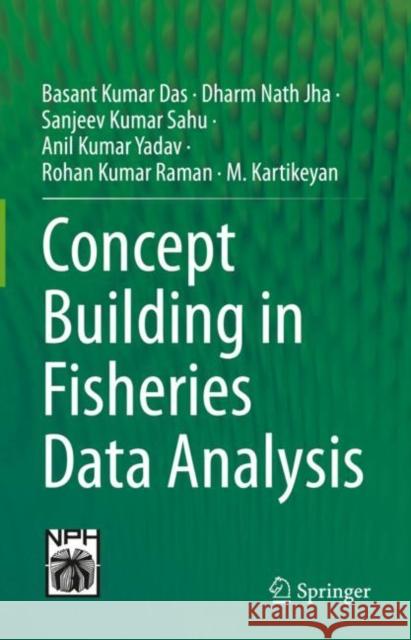 Concept Building in Fisheries Data Analysis Basant Kumar Das Dharm Nath Jha Sanjeev Kumar Sahu 9789811944109 Springer - książka