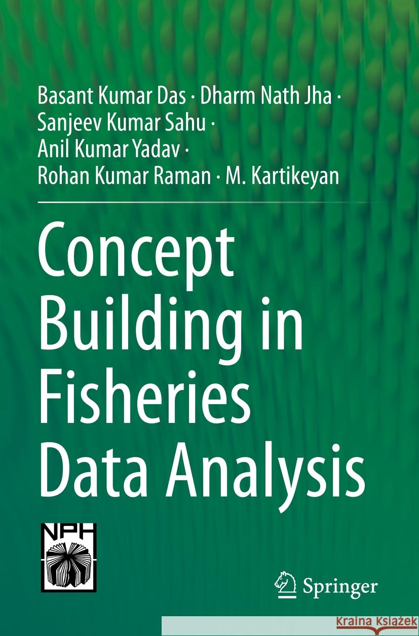 Concept Building in Fisheries Data Analysis Basant Kumar Das, Dharm Nath Jha, Sanjeev Kumar Sahu 9789811944130 Springer Nature Singapore - książka