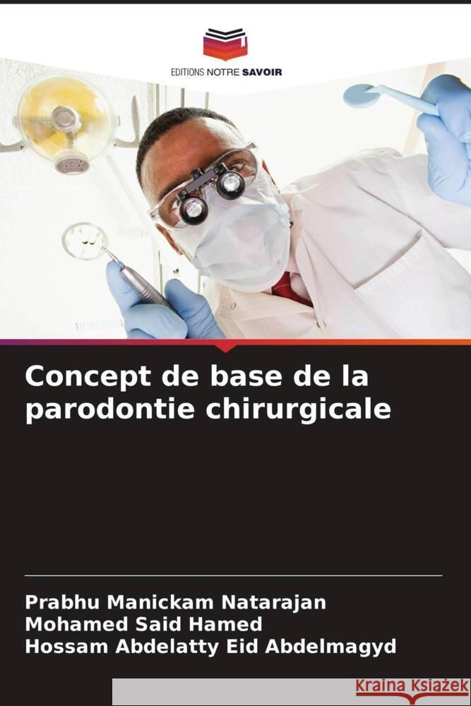 Concept de base de la parodontie chirurgicale Prabhu Manicka Mohamed Said Hamed Hossam Abdelatty Ei 9786206863045 Editions Notre Savoir - książka