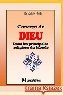 Concept de Dieu dans les principales religion du monde Moakada Moakada Zakir Naik 9781070508818 Independently Published - książka