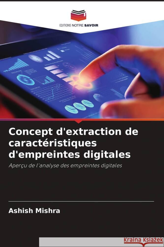 Concept d'extraction de caractéristiques d'empreintes digitales Mishra, Ashish 9786204713236 Editions Notre Savoir - książka