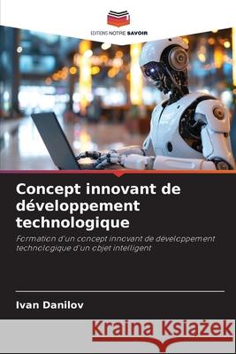 Concept innovant de développement technologique Danilov, Ivan 9783838150765 Editions Notre Savoir - książka