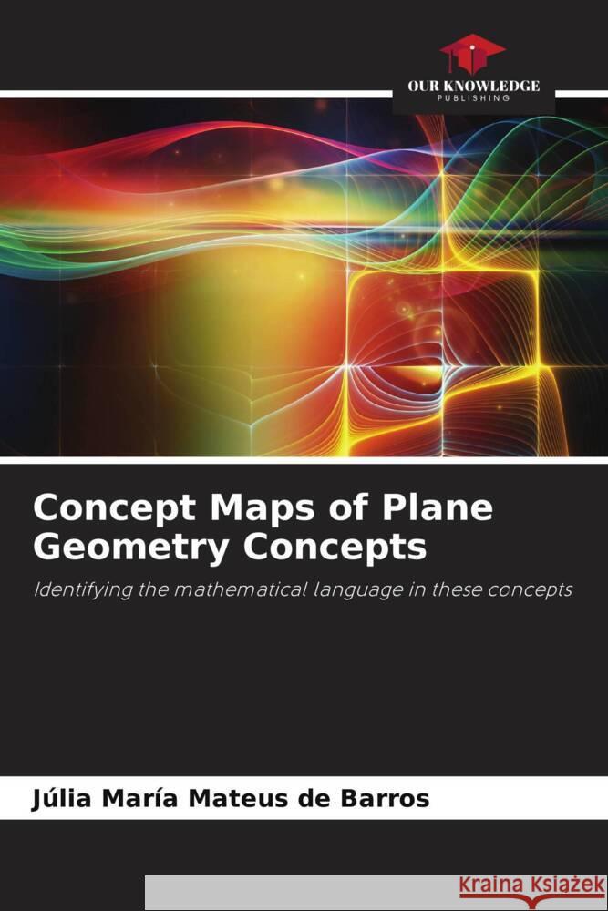 Concept Maps of Plane Geometry Concepts Barros, Júlia María Mateus de 9786204853819 Our Knowledge Publishing - książka
