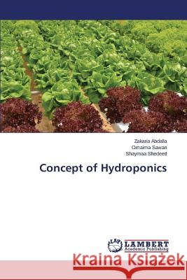 Concept of Hydroponics Abdalla Zakaria                          Sawan Omaima                             Shedeed Shaymaa 9783659816857 LAP Lambert Academic Publishing - książka