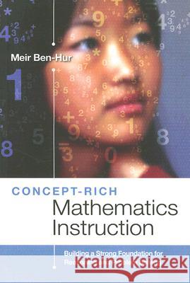 Concept-Rich Mathematics Instruction: Building a Strong Foundation for Reasoning and Problem Solving Meir Ben-Hur 9781416603597 Association for Supervision & Curriculum Deve - książka