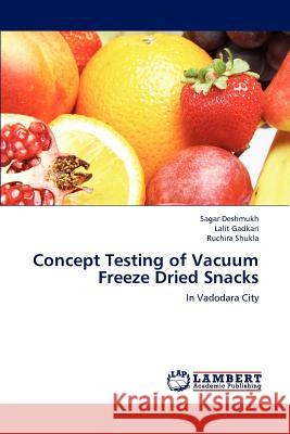 Concept Testing of Vacuum Freeze Dried Snacks Sagar Deshmukh, Lalit Gadkari, Ruchira Shukla 9783659165085 LAP Lambert Academic Publishing - książka