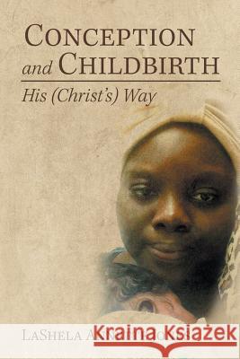 Conception and Childbirth: His (Christ'S) Way Jones, Lashela Annette 9781546259657 Authorhouse - książka