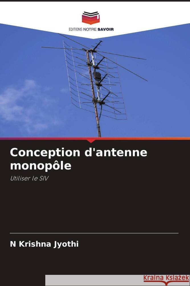 Conception d'antenne monopôle Jyothi, N Krishna 9786206349228 Editions Notre Savoir - książka