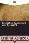 Conception d'ActiveSync pour Pocket PC Shalini Bhaskar Bajaj 9786207558131 Editions Notre Savoir