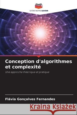 Conception d'algorithmes et complexité Fernandes, Flávia Gonçalves 9786209145575 Editions Notre Savoir - książka