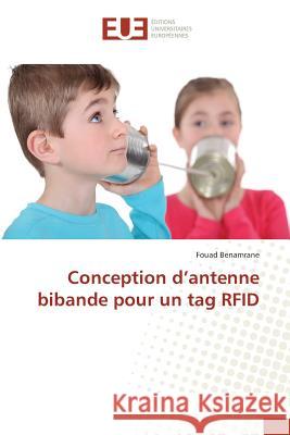 Conception d'antenne bibande pour un tag RFID Benamrane, Fouad 9783841777065 Éditions universitaires européennes - książka