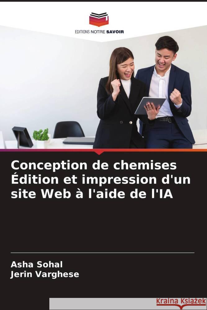 Conception de chemises ?dition et impression d'un site Web ? l'aide de l'IA Asha Sohal Jerin Varghese 9786206927204 Editions Notre Savoir - książka