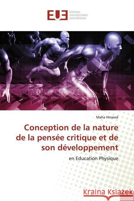 Conception de la nature de la pensée critique et de son développement : en Education Physique Hmaied, Maha 9786138475248 Éditions universitaires européennes - książka