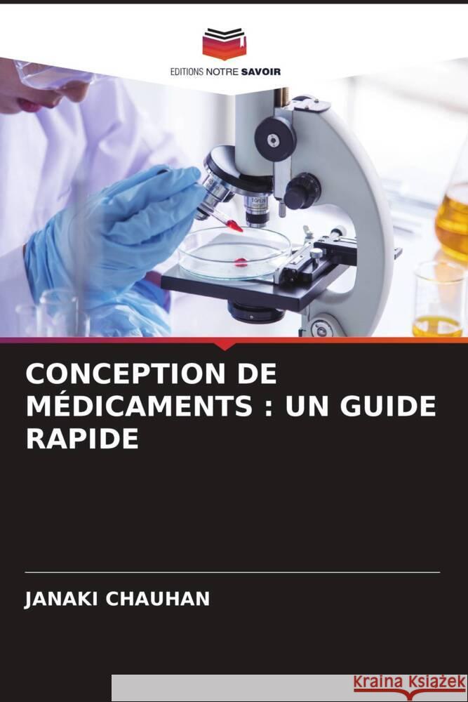 Conception de M?dicaments: Un Guide Rapide Janaki Chauhan 9786206590620 Editions Notre Savoir - książka