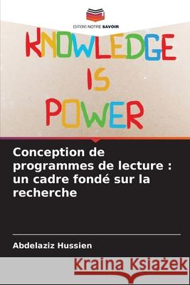 Conception de programmes de lecture : un cadre fondé sur la recherche Hussien, Abdelaziz 9786208806477 Editions Notre Savoir - książka