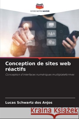 Conception de sites web réactifs Schwartz dos Anjos, Lucas 9786208802240 Editions Notre Savoir - książka
