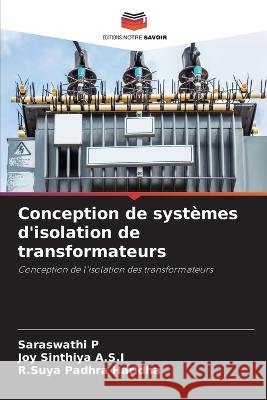 Conception de systemes d'isolation de transformateurs Saraswathi P Joy Sinthiya A S I R Suya Padhra Haridha 9786205913628 Editions Notre Savoir - książka