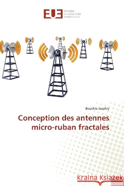 Conception des antennes micro-ruban fractales Ezzahry, Bouchra 9786202260923 Éditions universitaires européennes - książka