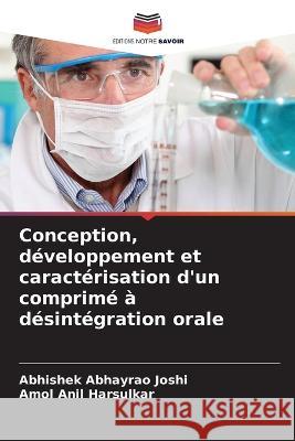Conception, developpement et caracterisation d'un comprime a desintegration orale Abhishek Abhayrao Joshi Amol Anil Harsulkar  9786206074090 Editions Notre Savoir - książka