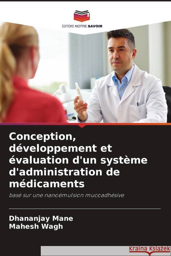 Conception, développement et évaluation d'un système d'administration de médicaments Mane, Dhananjay, Wagh, Mahesh 9786208206970 Editions Notre Savoir - książka