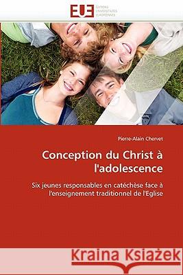 Conception Du Christ À l''adolescence Chervet-P 9786131528965 Editions Universitaires Europeennes - książka