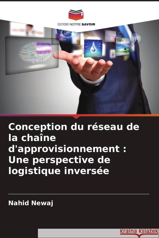 Conception du réseau de la chaîne d'approvisionnement : Une perspective de logistique inversée Newaj, Nahid 9786205078433 Editions Notre Savoir - książka