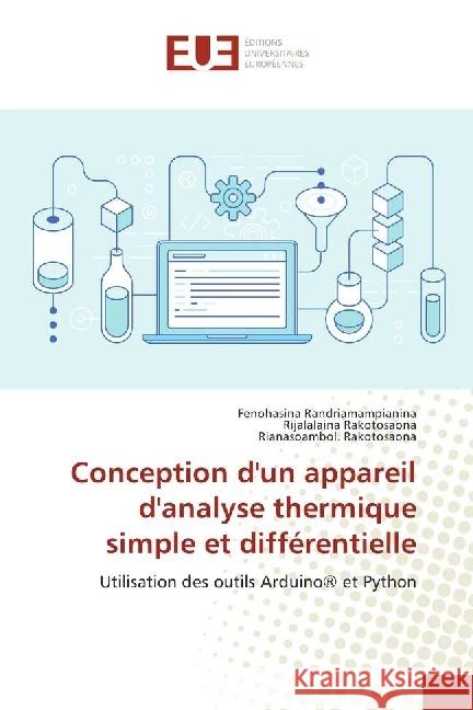 Conception d'un appareil d'analyse thermique simple et différentielle : Utilisation des outils Arduino® et Python Randriamampianina, Fenohasina; Rakotosaona, Rijalalaina; Rakotosaona, Rianasoambol. 9786202261234 Éditions universitaires européennes - książka