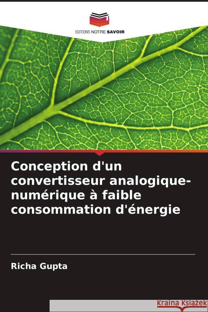 Conception d'un convertisseur analogique-num?rique ? faible consommation d'?nergie Richa Gupta 9786206895282 Editions Notre Savoir - książka