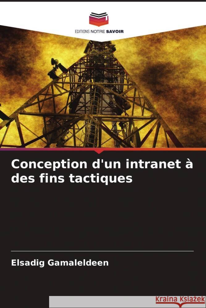Conception d'un intranet à des fins tactiques Gamaleldeen, Elsadig 9786205547809 Editions Notre Savoir - książka