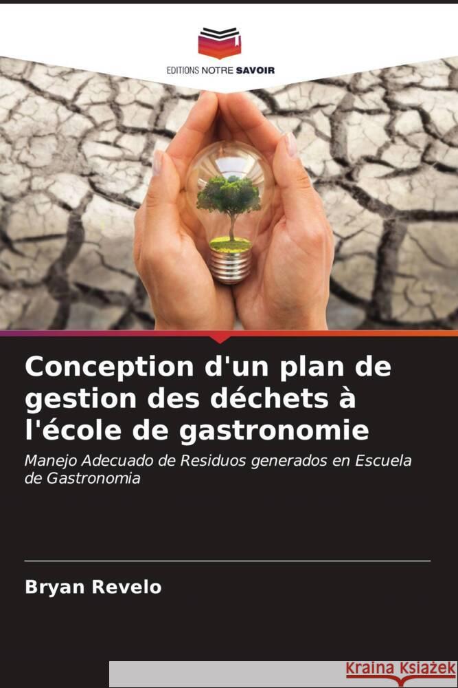 Conception d'un plan de gestion des d?chets ? l'?cole de gastronomie Bryan Revelo 9786206436645 Editions Notre Savoir - książka