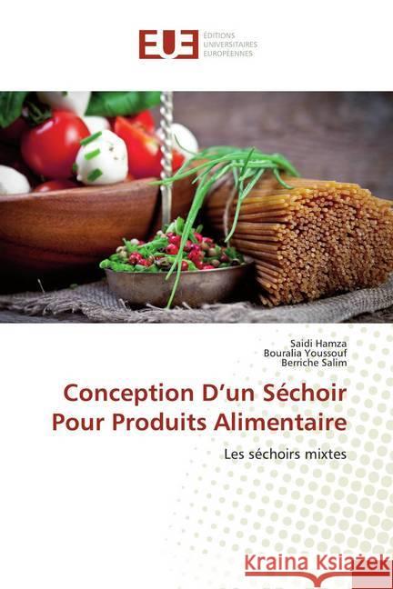 Conception D'un Séchoir Pour Produits Alimentaire : Les séchoirs mixtes Hamza, Saidi; Youssouf, Bouralia; Salim, Berriche 9786139509140 Éditions universitaires européennes - książka