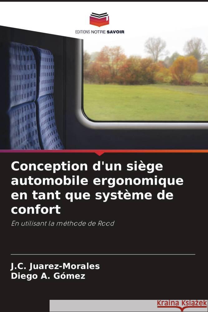 Conception d'un siège automobile ergonomique en tant que système de confort Juarez-Morales, J. C., Gómez, Diego A. 9786207084203 Editions Notre Savoir - książka