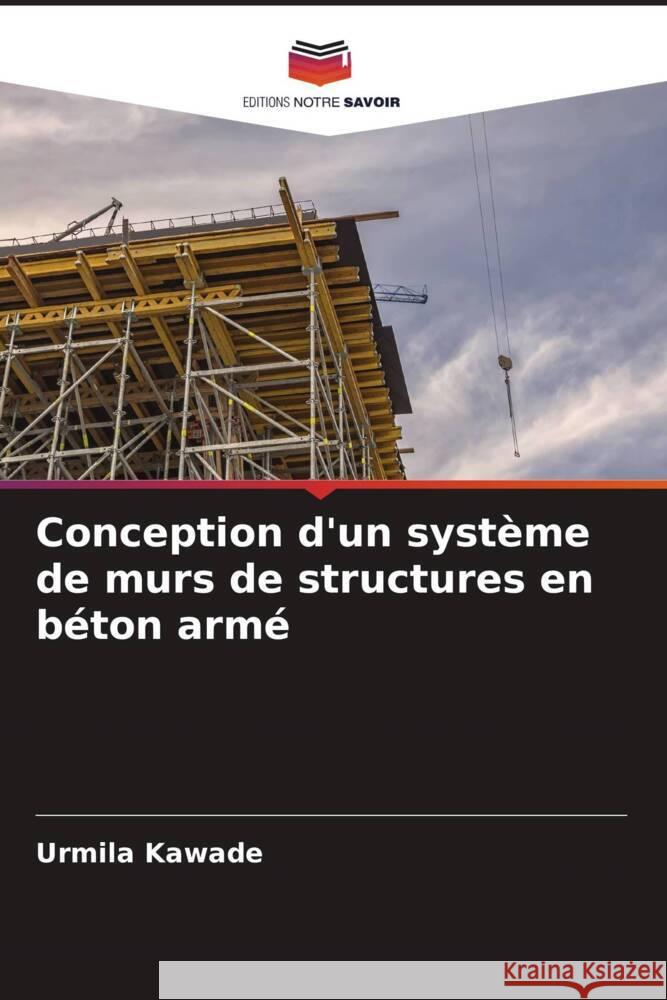 Conception d'un système de murs de structures en béton armé Kawade, Urmila 9786204990460 Editions Notre Savoir - książka