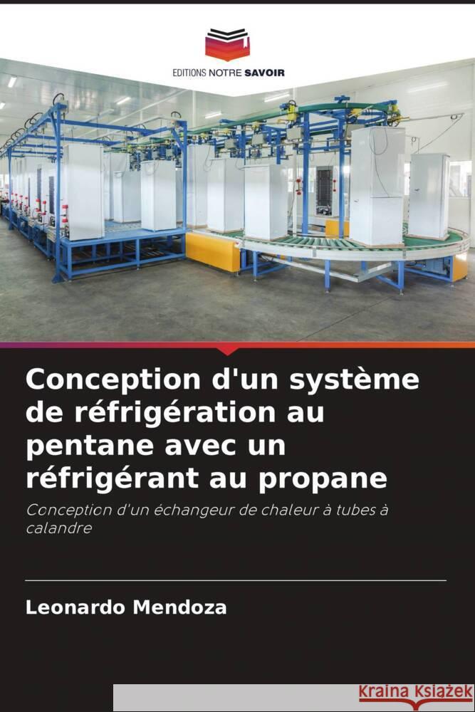 Conception d'un système de réfrigération au pentane avec un réfrigérant au propane MENDOZA, LEONARDO 9786206425021 Editions Notre Savoir - książka